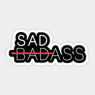 i'm not badass, i'm SADASS Sticker